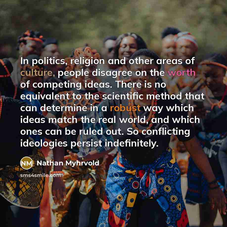 “In politics, religion and other areas of culture, people disagree…” quote by Nathan Myhrvold