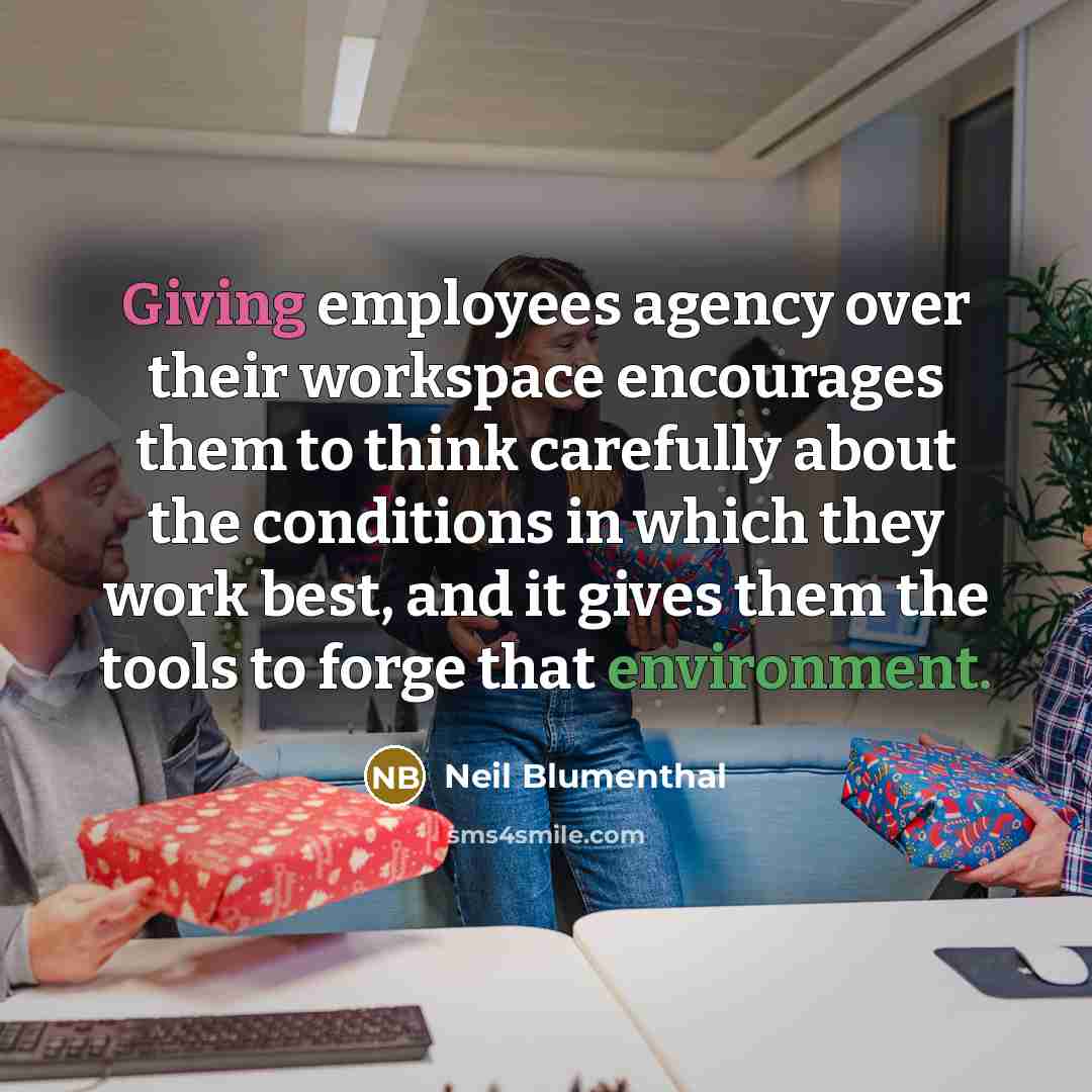 “Giving employees agency over their workspace encourages them to think…” quote by Neil Blumenthal