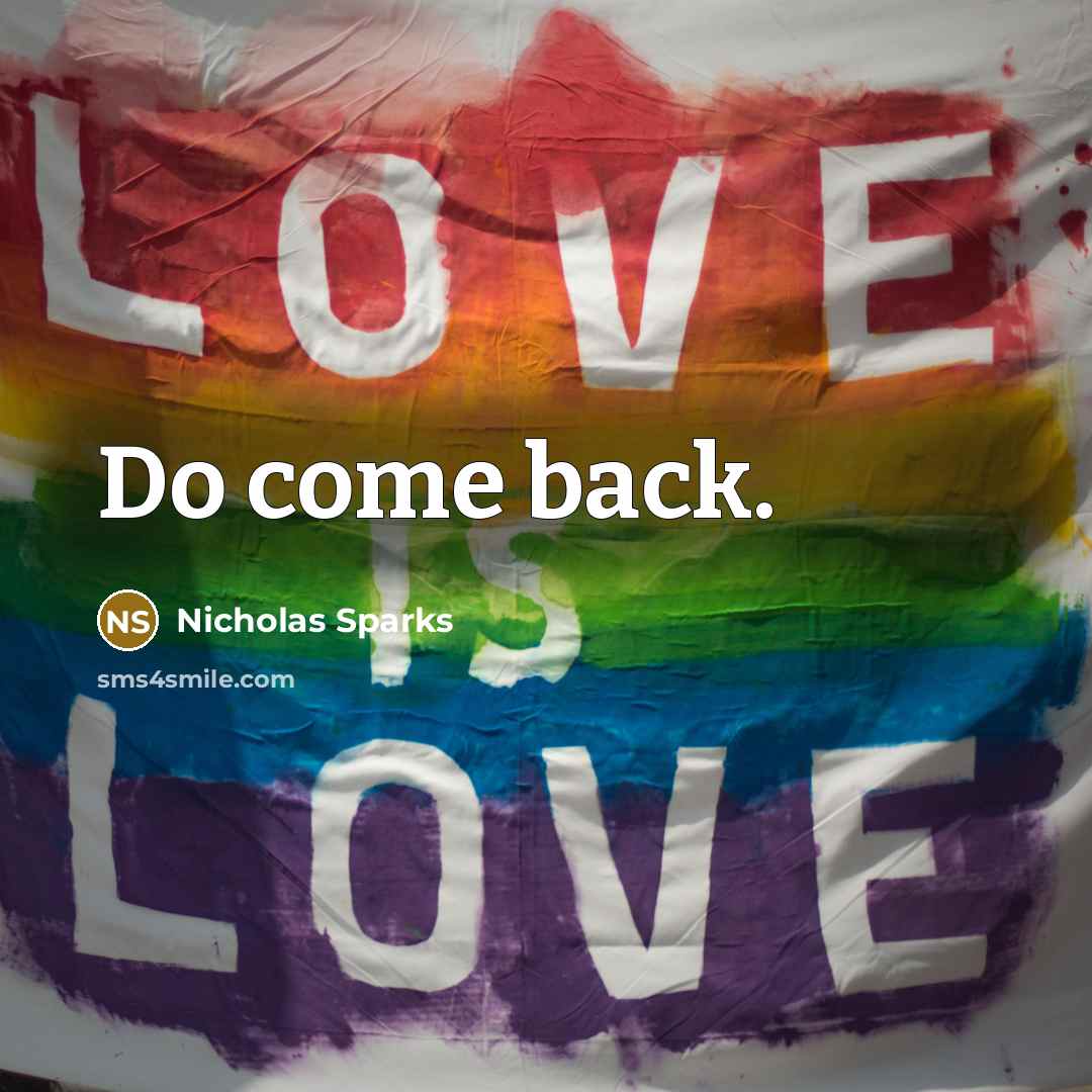 “Do come back.” quote by Nicholas Sparks
