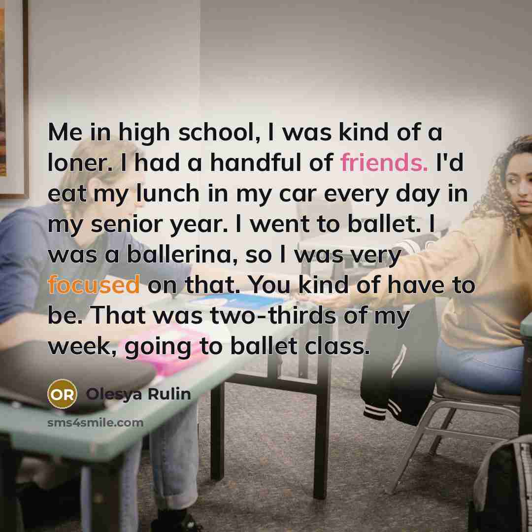 “Me in high school, I was kind of a loner.…” quote by Olesya Rulin