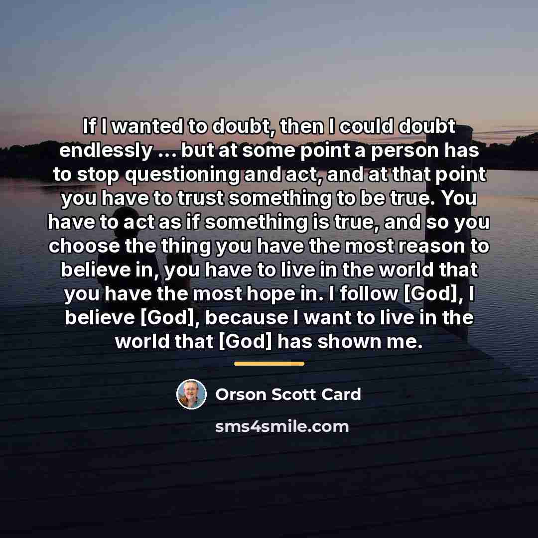 “If I wanted to doubt, then I could doubt endlessly…” quote by Orson Scott Card