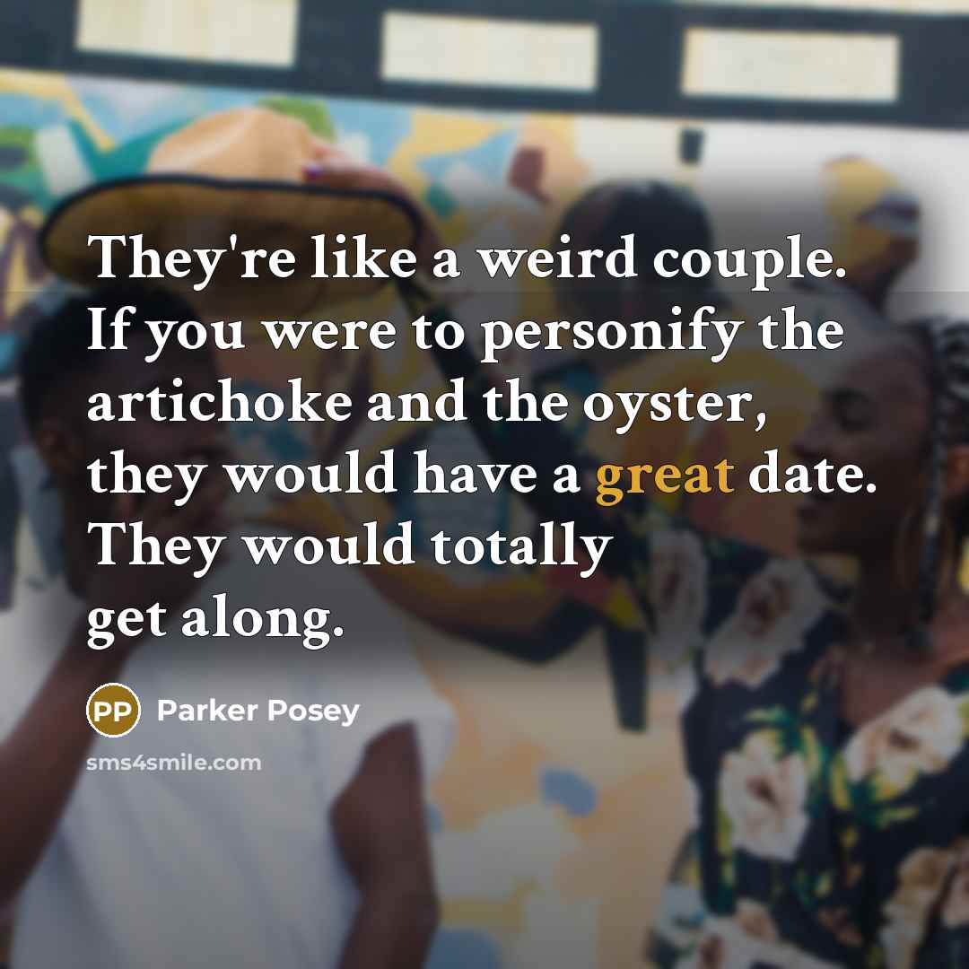 “They're like a weird couple. If you were to personify…” quote by Parker Posey