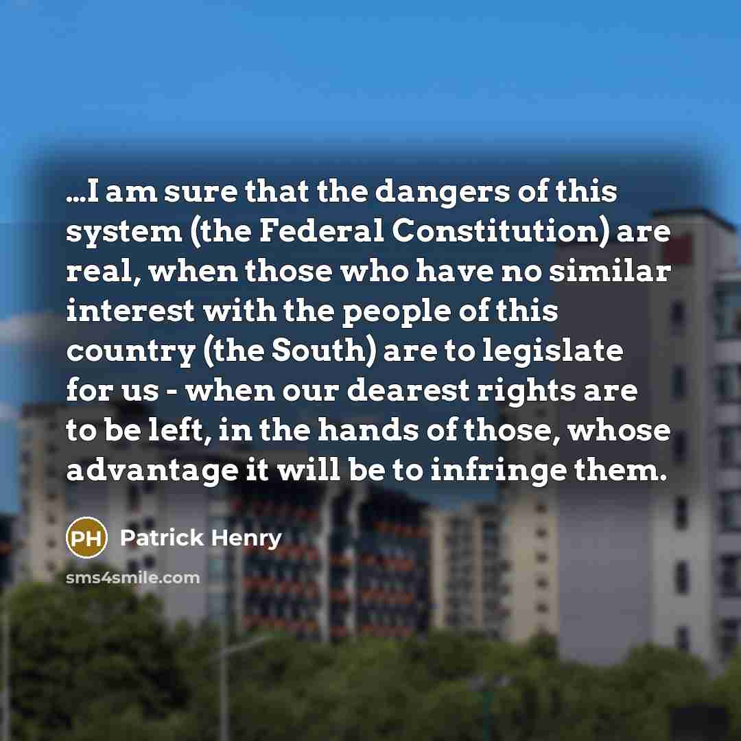 “....I am sure that the dangers of this system (the…” quote by Patrick Henry