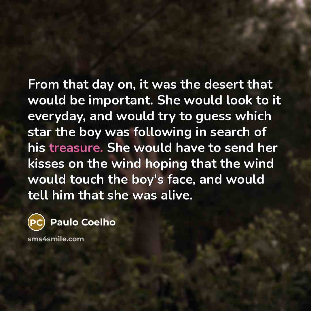 “From that day on, it was the desert that would…” quote by Paulo Coelho