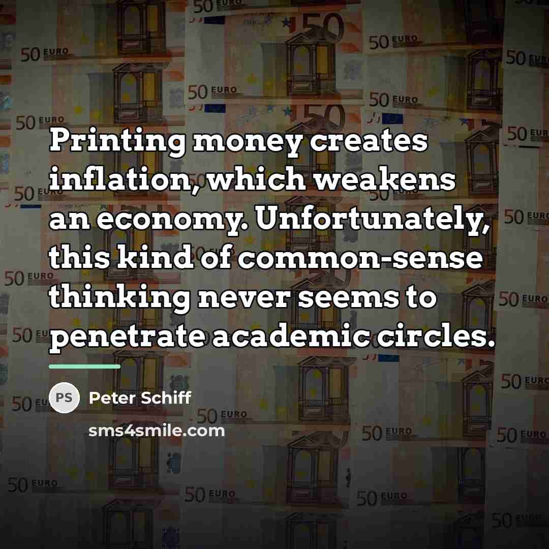 “Printing money creates inflation, which weakens an economy. Unfortunately, this…” quote by Peter Schiff