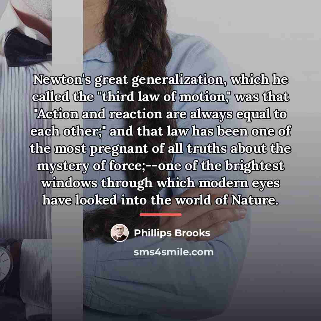 “Newton's great generalization, which he called the "third law of…” quote by Phillips Brooks