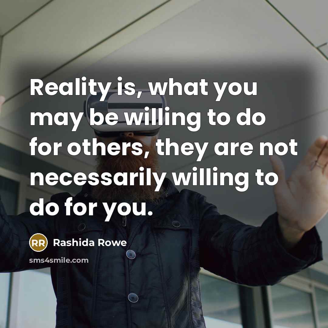 “Reality is, what you may be willing to do for…” quote by Rashida Rowe