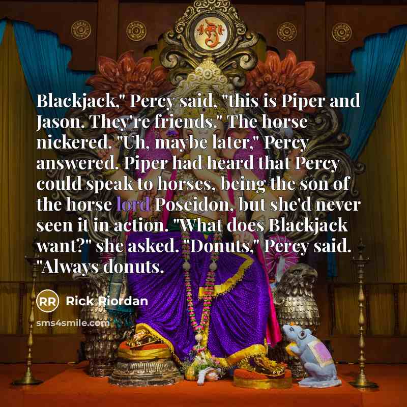 “Blackjack," Percy said, "this is Piper and Jason. They're friends."…” quote by Rick Riordan
