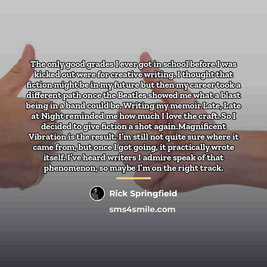“The only good grades I ever got in school before…” quote by Rick Springfield