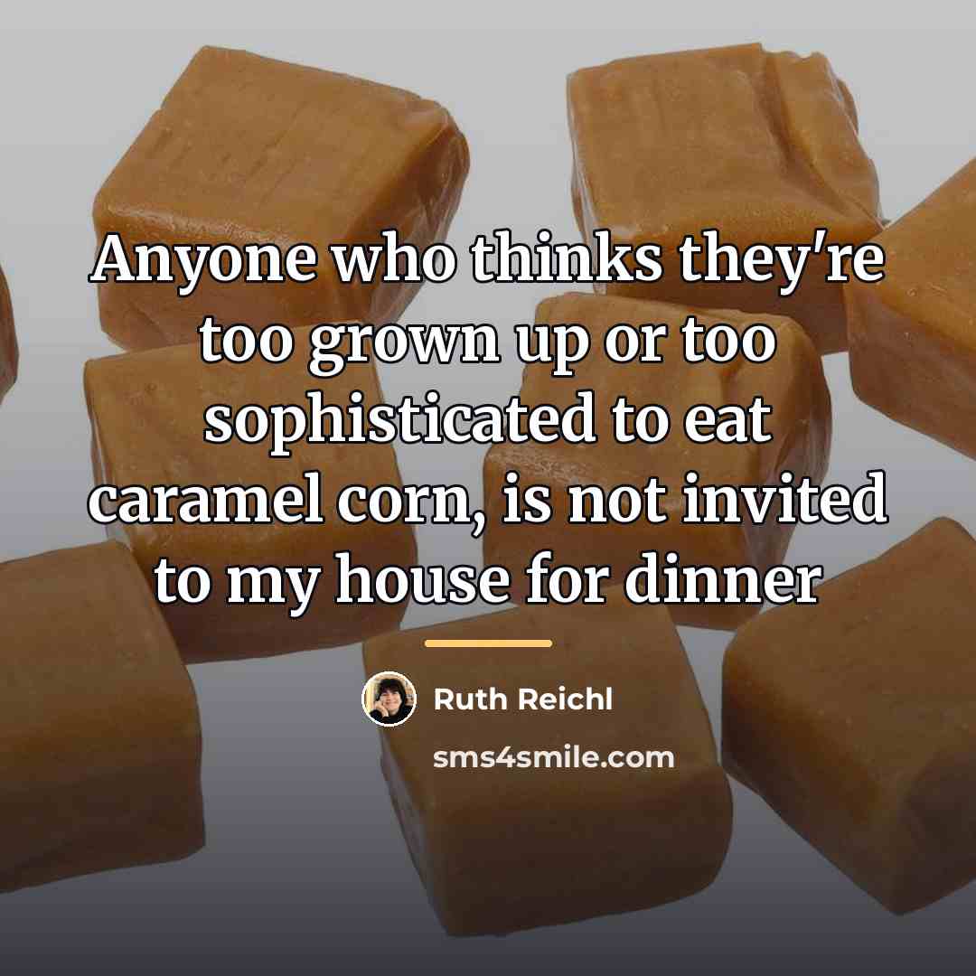 “Anyone who thinks they're too grown up or too sophisticated…” quote by Ruth Reichl