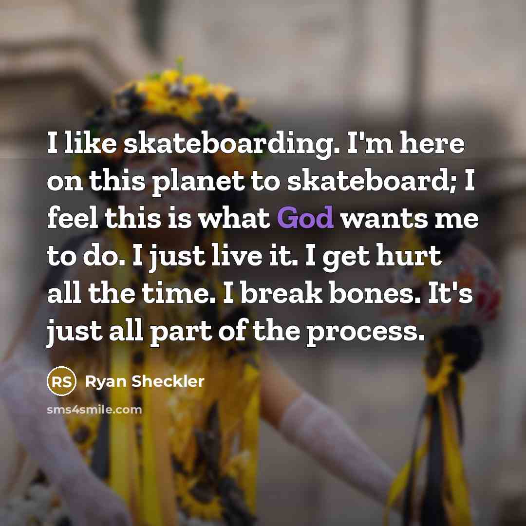 “I like skateboarding. I'm here on this planet to skateboard;…” quote by Ryan Sheckler