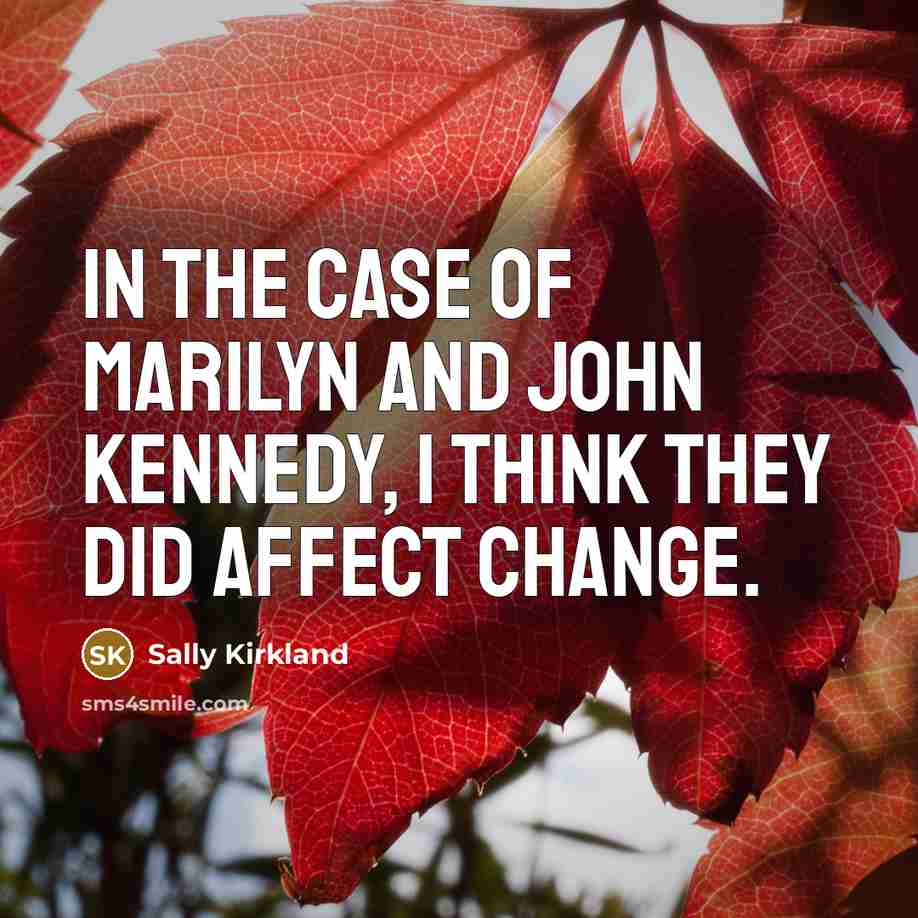 “In the case of Marilyn and John Kennedy, I think…” quote by Sally Kirkland