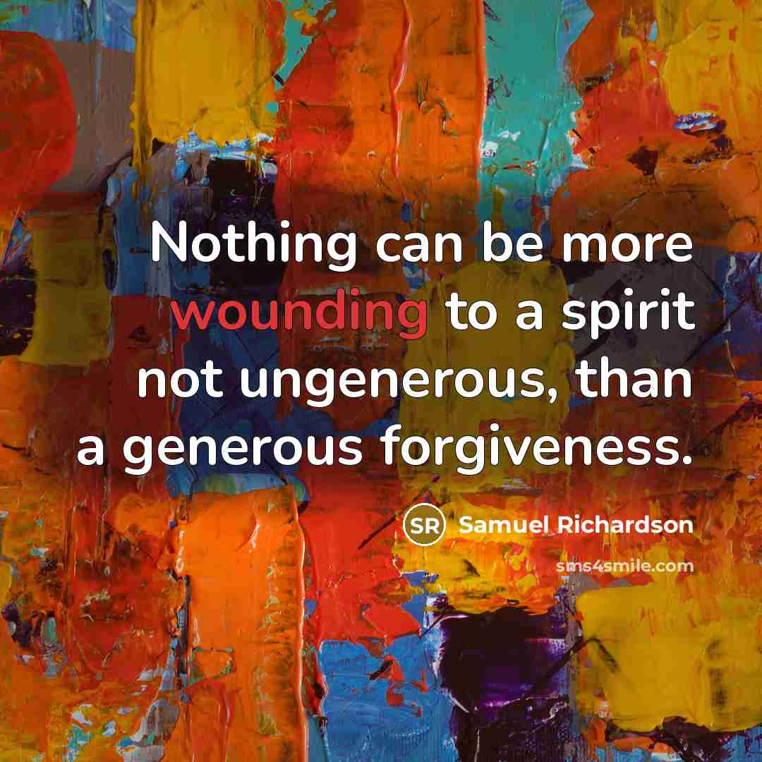 “Nothing can be more wounding to a spirit not ungenerous,…” quote by Samuel Richardson