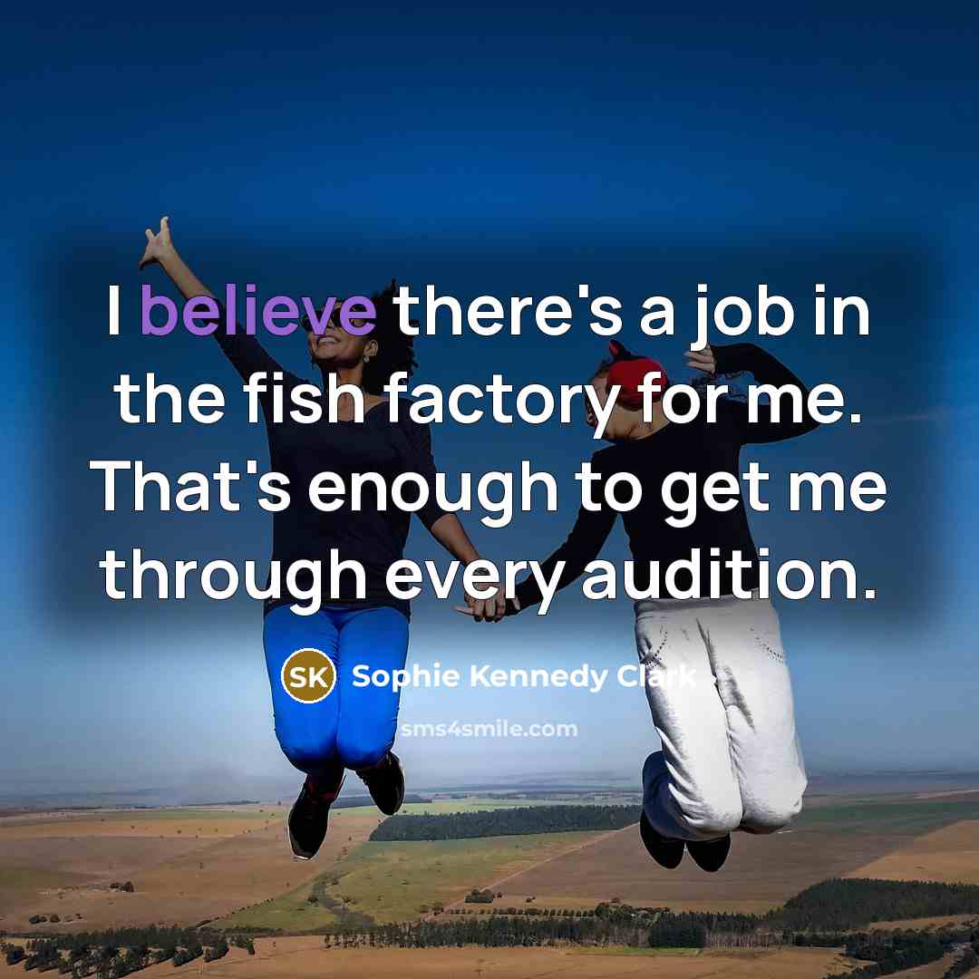“I believe there's a job in the fish factory for…” quote by Sophie Kennedy Clark