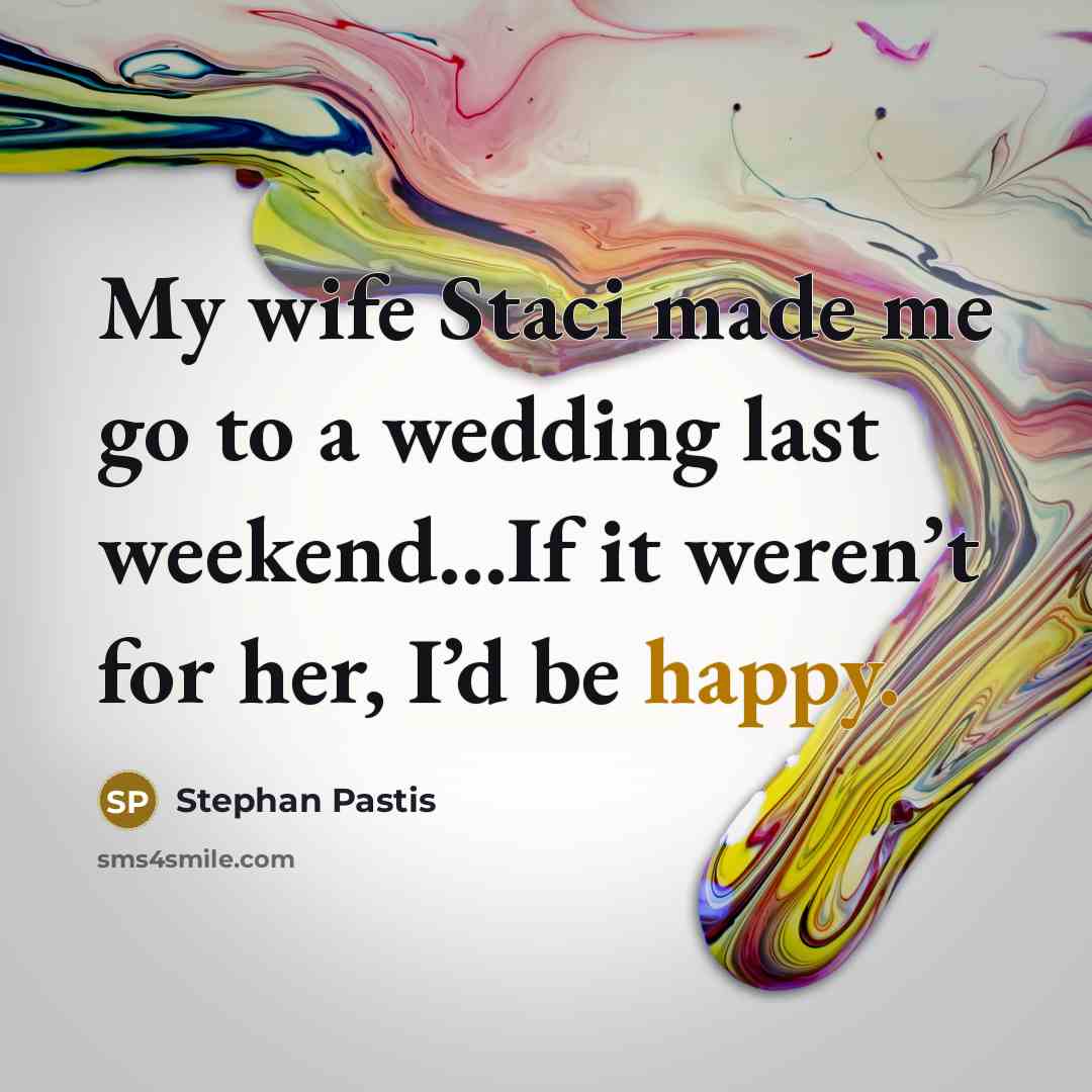 “My wife Staci made me go to a wedding last…” quote by Stephan Pastis