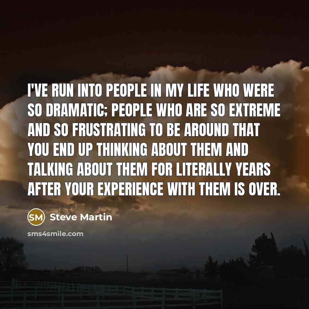 “I've run into people in my life who were so…” quote by Steve Martin