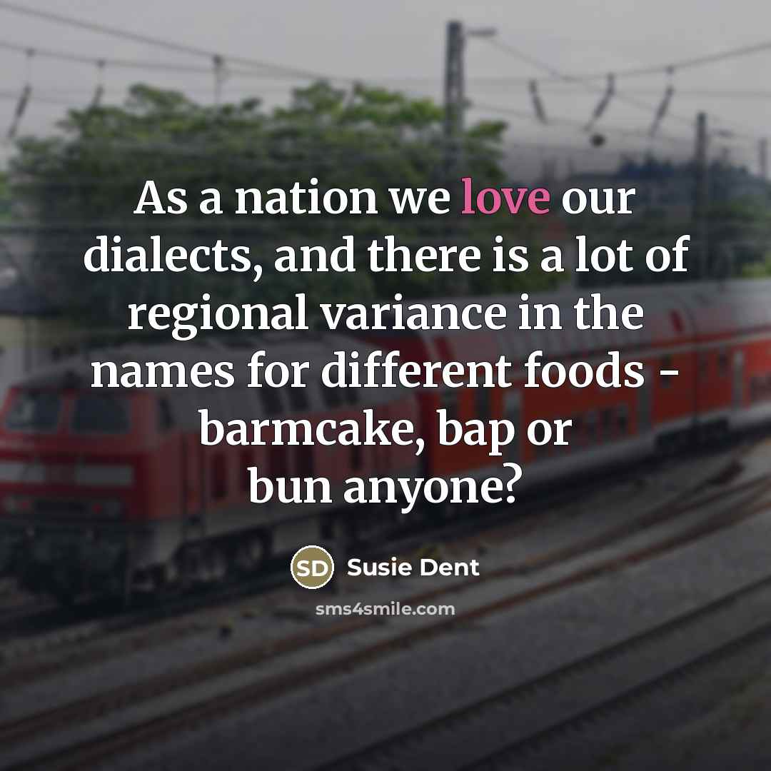 “As a nation we love our dialects, and there is…” quote by Susie Dent