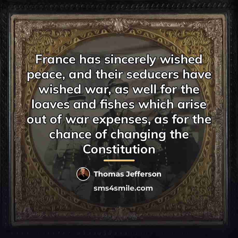 “France has sincerely wished peace, and their seducers have wished…” quote by Thomas Jefferson
