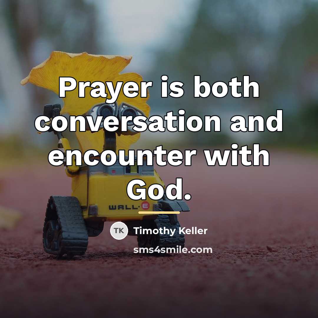 “Prayer is both conversation and encounter with God.…” quote by Timothy Keller