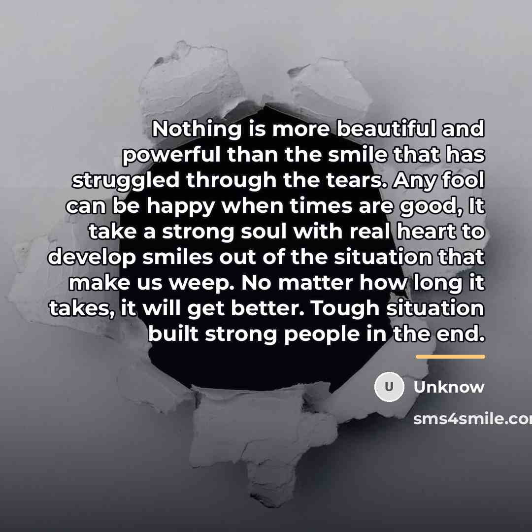 “Nothing is more beautiful and powerful than the smile that…” quote by Unknow