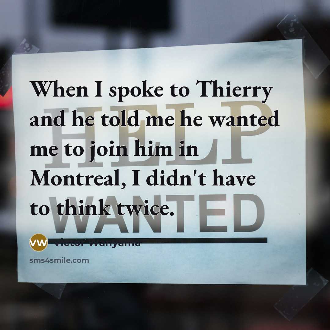 “When I spoke to Thierry and he told me he…” quote by Victor Wanyama