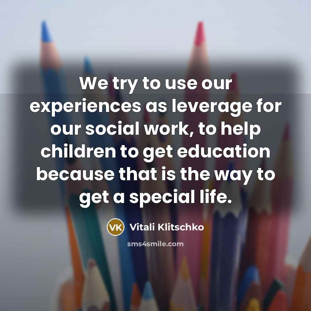 “We try to use our experiences as leverage for our…” quote by Vitali Klitschko