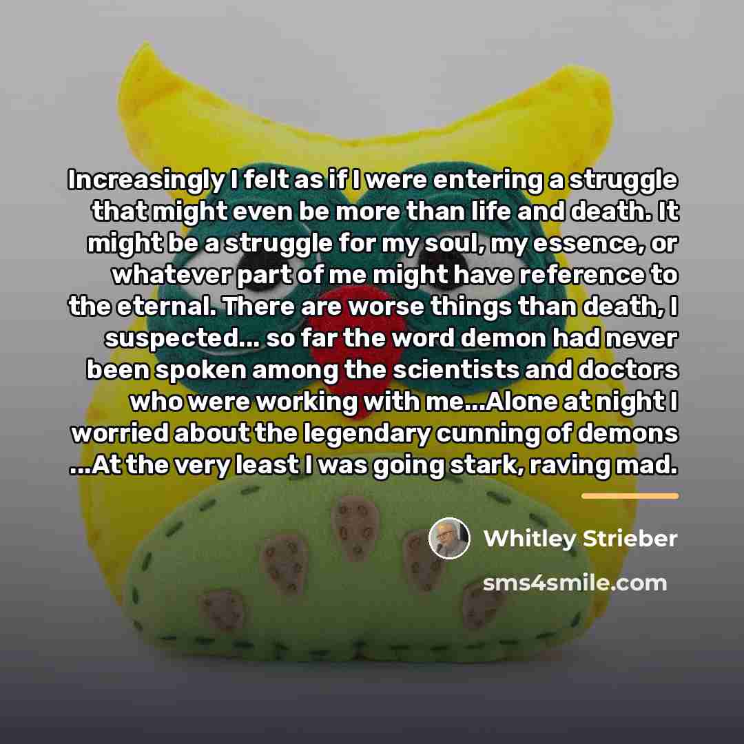 “Increasingly I felt as if I were entering a struggle…” quote by Whitley Strieber