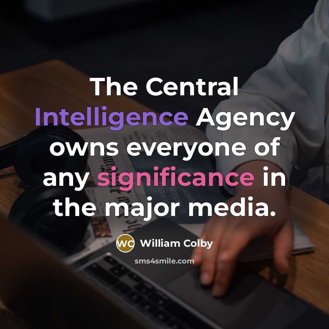 “The Central Intelligence Agency owns everyone of any significance in…” quote by William Colby
