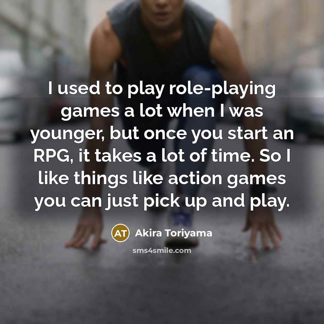 “I used to play role-playing games a lot when I…” quote by Akira Toriyama