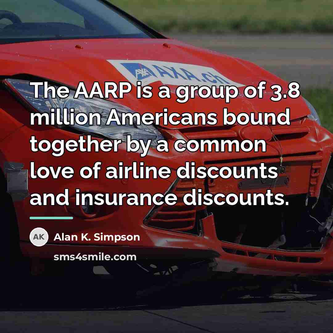 “The AARP is a group of 3.8 million Americans bound…” quote by Alan K. Simpson
