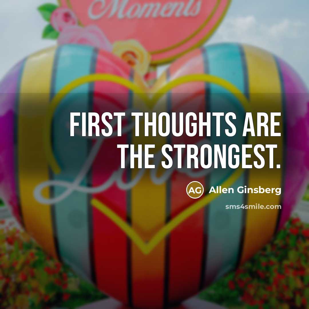 “First thoughts are the strongest.…” quote by Allen Ginsberg