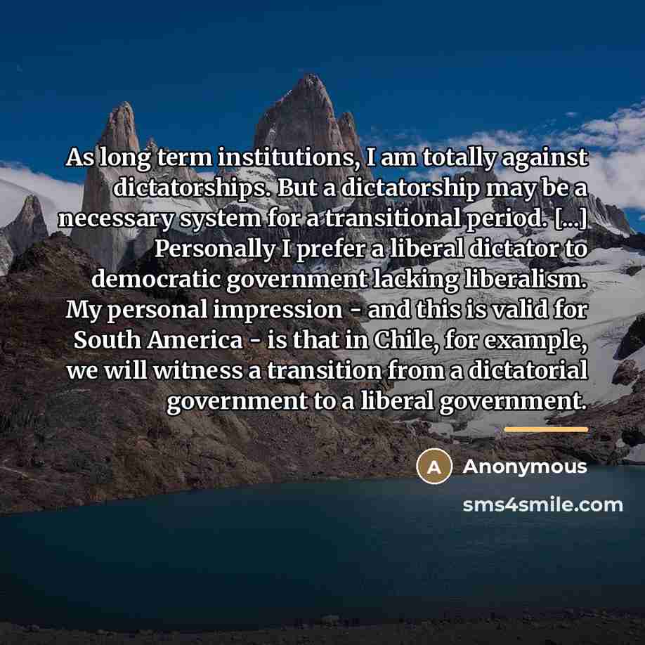 “As long term institutions, I am totally against dictatorships. But…” quote by Anonymous