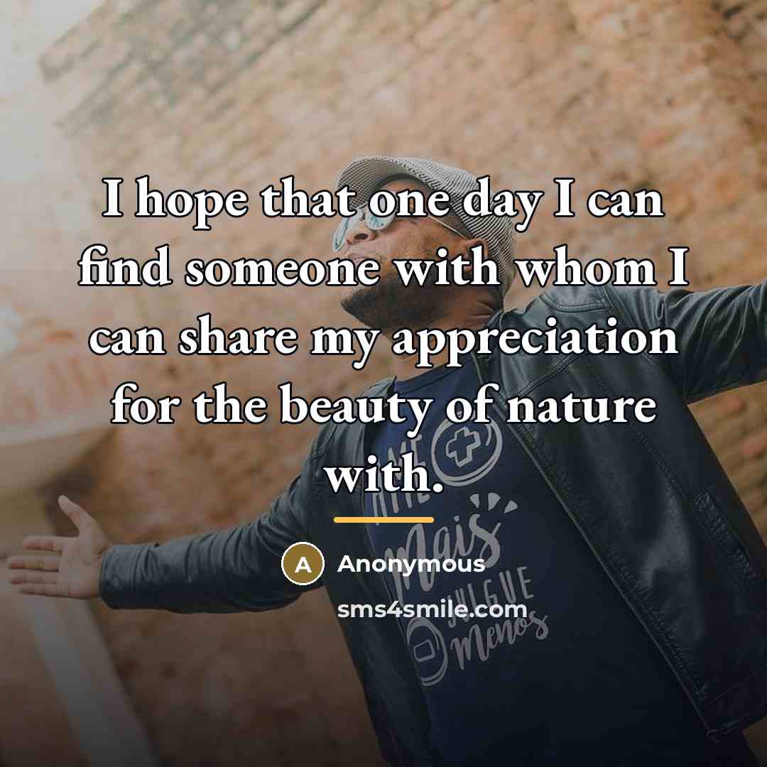 “I hope that one day I can find someone with…” quote by Anonymous