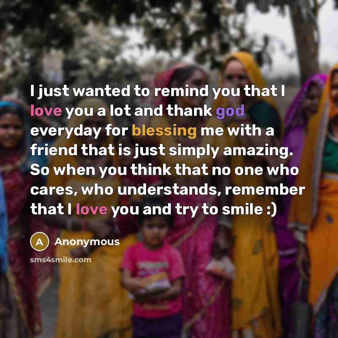 “I just wanted to remind you that I love you…” quote by Anonymous