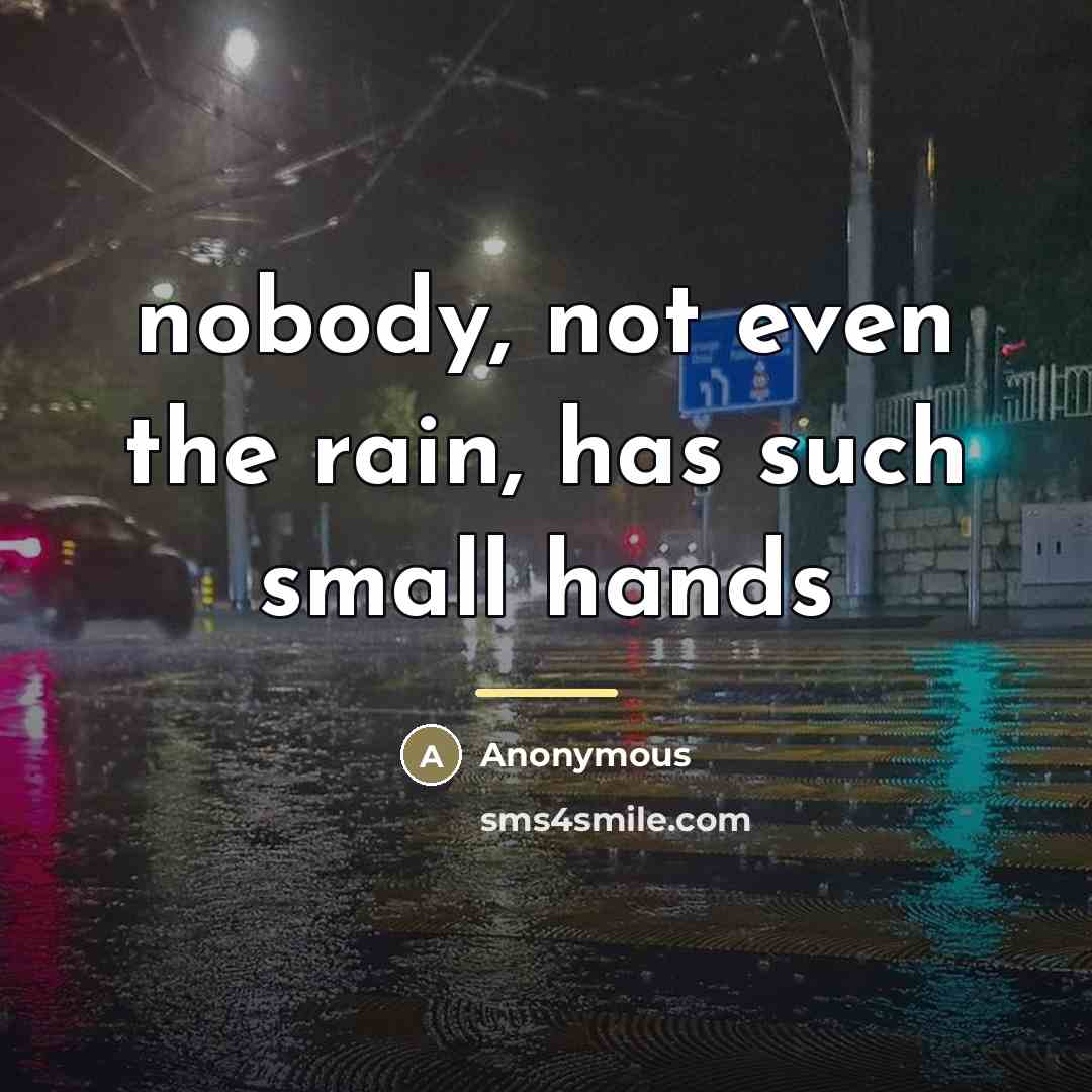 “nobody, not even the rain, has such small hands…” quote by Anonymous