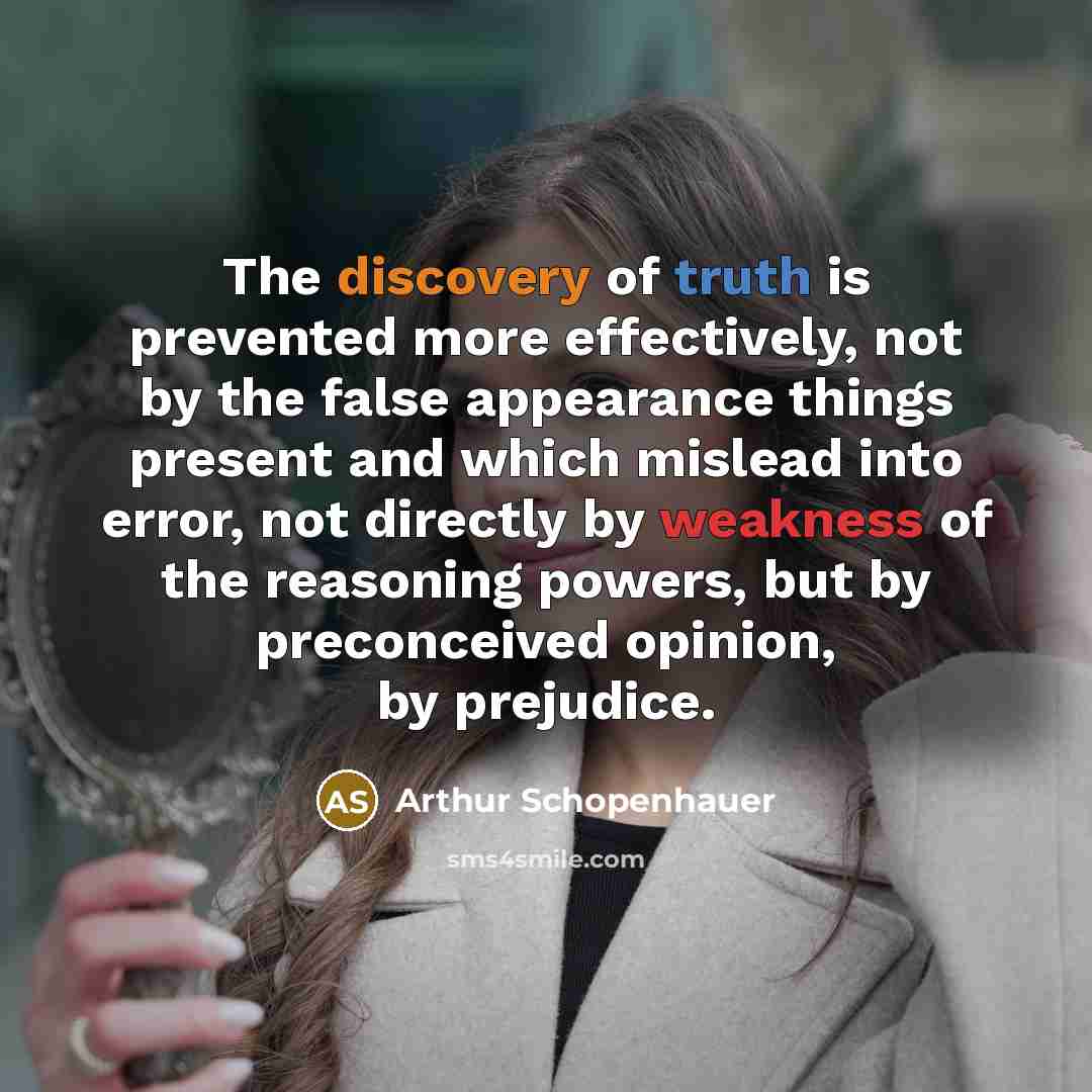 “The discovery of truth is prevented more effectively, not by…” quote by Arthur Schopenhauer