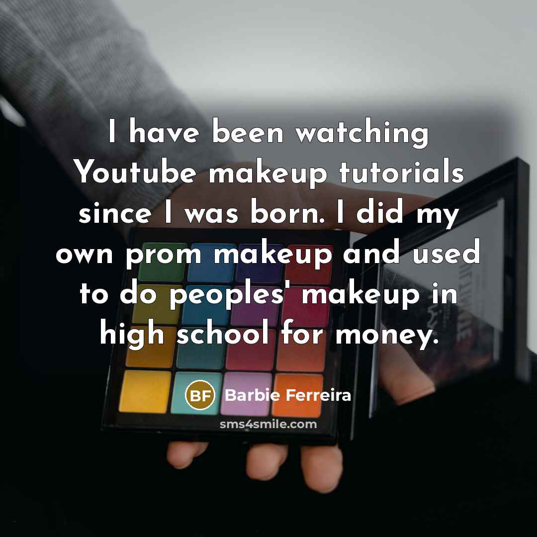 “I have been watching Youtube makeup tutorials since I was…” quote by Barbie Ferreira