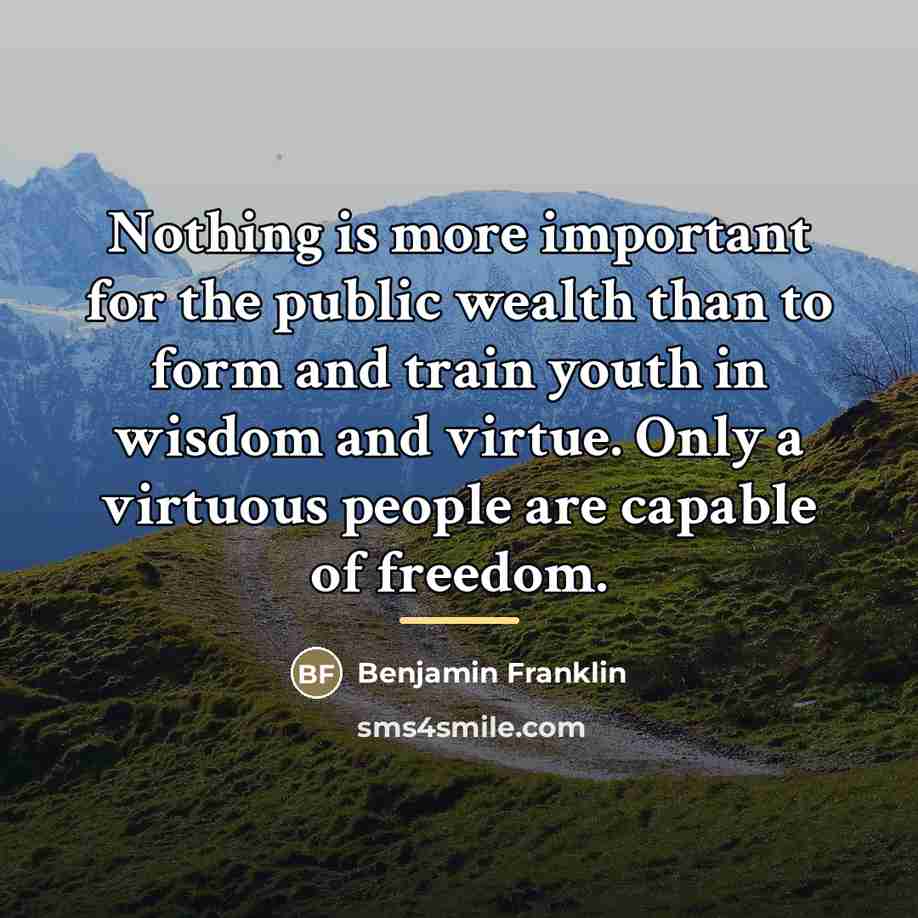 “Nothing is more important for the public wealth than to…” quote by Benjamin Franklin