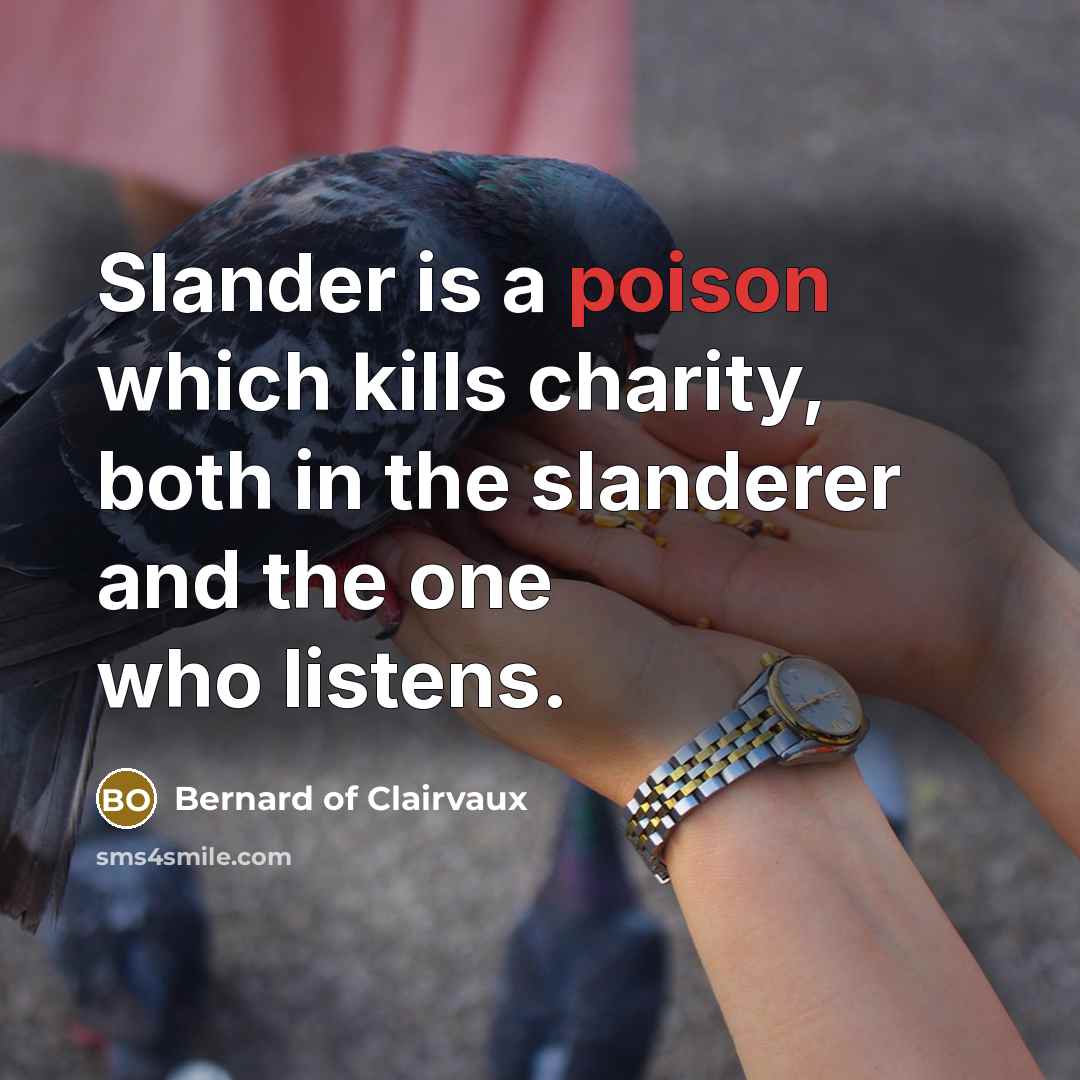 “Slander is a poison which kills charity, both in the…” quote by Bernard of Clairvaux