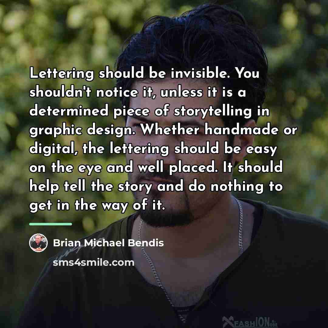 “Lettering should be invisible. You shouldn't notice it, unless it…” quote by Brian Michael Bendis