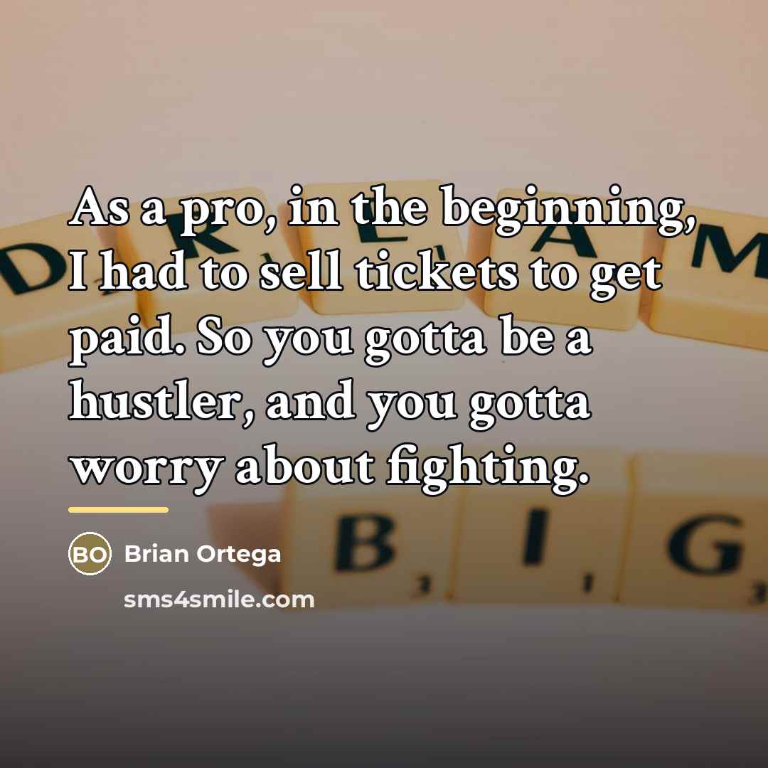 “As a pro, in the beginning, I had to sell…” quote by Brian Ortega