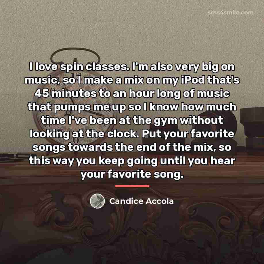 “I love spin classes. I'm also very big on music,…” quote by Candice Accola