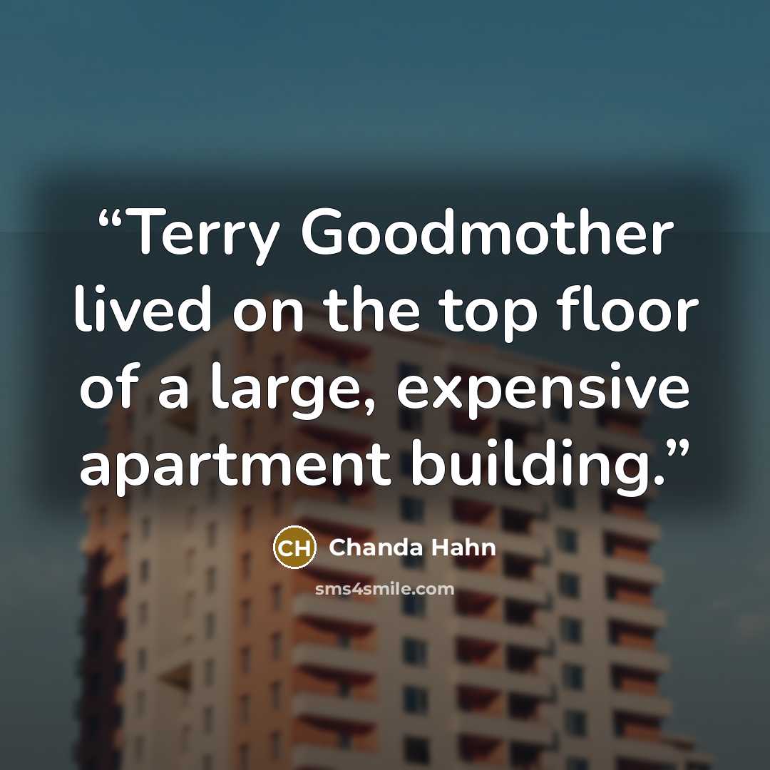 “Terry Goodmother lived on the top floor of a large, expensive apartment building.” quote by Chanda Hahn