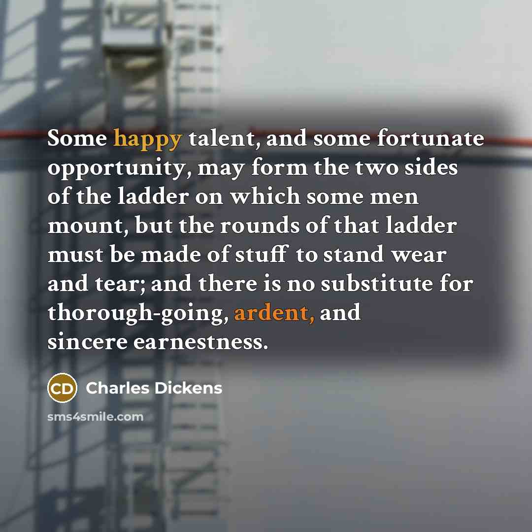 “Some happy talent, and some fortunate opportunity, may form the…” quote by Charles Dickens