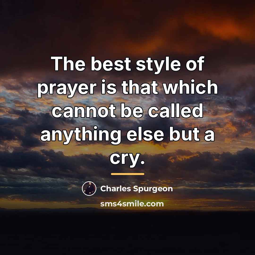 “The best style of prayer is that which cannot be…” quote by Charles Spurgeon
