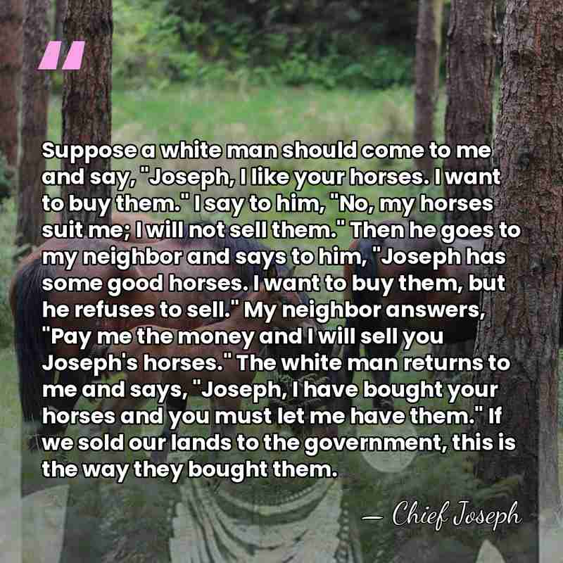 Suppose a white man should come to me and say, "Joseph, I&hellip; - Chief Joseph