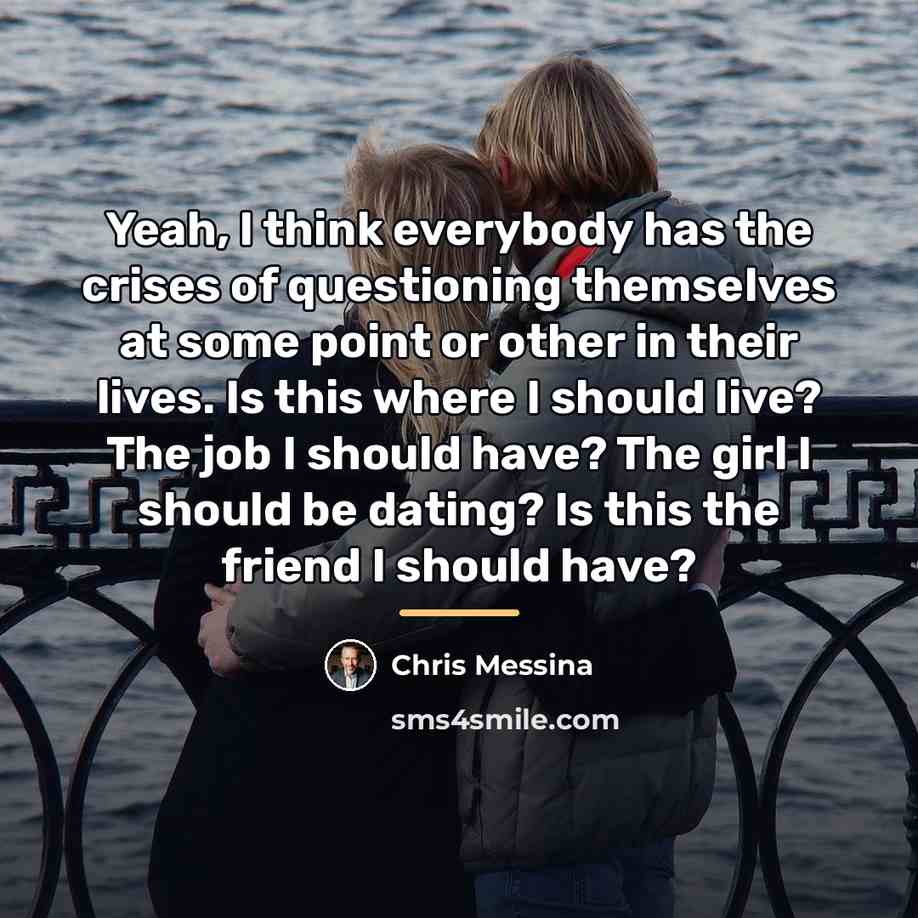 “Yeah, I think everybody has the crises of questioning themselves…” quote by Chris Messina
