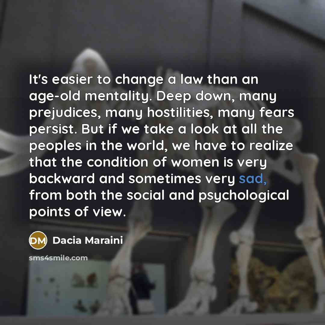 “It's easier to change a law than an age-old mentality.…” quote by Dacia Maraini