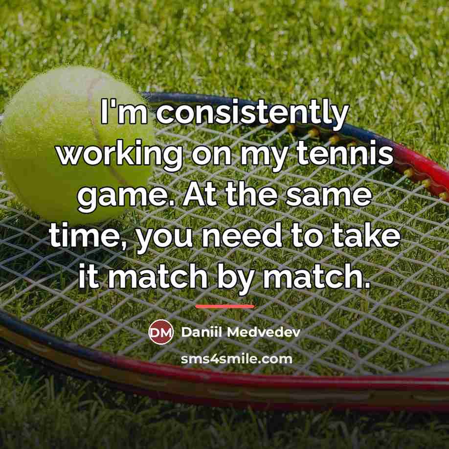“I'm consistently working on my tennis game. At the same…” quote by Daniil Medvedev
