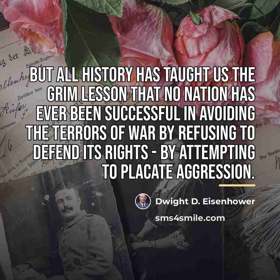 “But all history has taught us the grim lesson that…” quote by Dwight D. Eisenhower